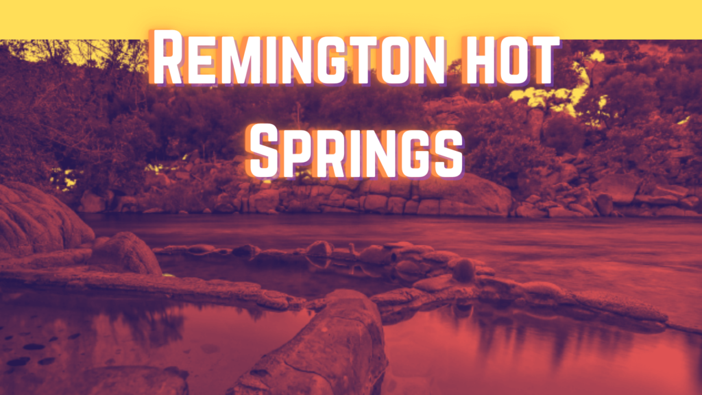 Remington Hot Springs